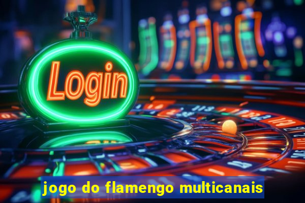 jogo do flamengo multicanais